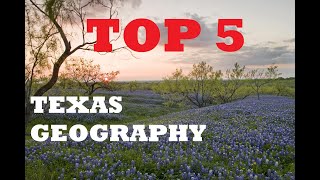 Top 5 Facts About Texas Geography