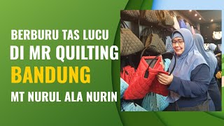 IBU IBU MT NURUL ALA NURIN BERBURU TAS LUCU DI MR QUILTING BANDUNG // SHOPPING TAS // 1 FEB 2024