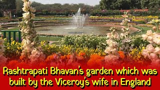 The garden of Rashtrapati Bhavan was built by the Viceroy's English wife