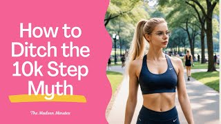 How to Ditch the 10k Step Myth and Keep Moving for Real Health Gains!