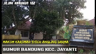 MAKOM KAROMAH SYECH ANGLING DARMA || SUMUR BANDUNG KEC JAYANTI !!!