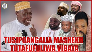 MASHEKH TUTAFUFULIWA VIBAYA || HUSDA ZIMEZIDI KWA MASHEH TUNACHUKIANA || TUANGALIE VISA TUNAVYOTOA