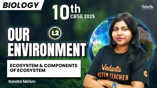 Our Environment L2 | Class 10 Biology | CBSE 2025 | Sandra Ma'am 🔥