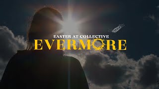 Evermore |  Official Teaser #EasterAtCollective