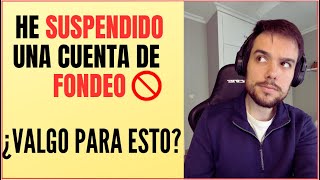 He SUSPENDIDO una CUENTA de FONDEO ¿QUÉ HACER? 😲