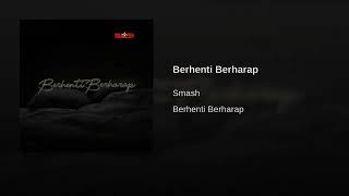 SMASH   Berhenti Berharap