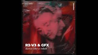 R3-V3 & GFX - Dance Like A Robot [COUPF063]