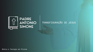 Como aconteceu a Transfiguração de Jesus?