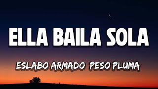 Eslabo Armado, Peso Pluma - Ella Baila Sola (Letra/Lyrics)