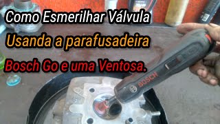 Como esmerilhar válvula usando uma parafusadeira Bosch Go e uma Ventosa.