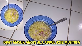 TIPS HILANGKAN MASUK ANGIN ALA ABDUL AZIZ MUSTOFA