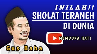 Inilah sholat teraneh di dunia II Gus Baha