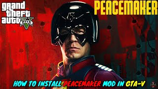 How To Install Peacemaker Mod For GTA V (2024) | GTA 5 MODS