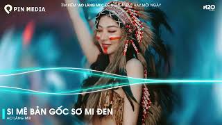 Si Mê Remix - Em Kiêu Sa Nụ Hoa Chớm Nở Ngọc Ngà Remix ♫ BXH Nhạc Trẻ Remix Hot Trend TikTok