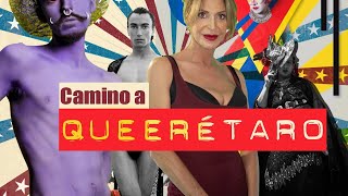 Camino a Queeretaro | Conociendo las caras detrás de un documental sobre lo Queer en Queretaro