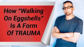 How "Walking On  EGGSHELLS" Is A Sign Of TRAUMA (Ask A Shrink)