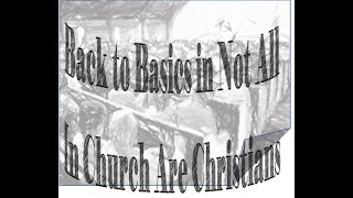 Back to Basics in Not All In Church Are Christians