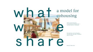 Digital opening The Nordic Pavilion: What we share. A model for cohousing