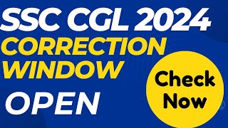 SSC CGL 2024 Coreection Window Open | SSC CGL 2024 Application Status SSC CGL Application Rejection