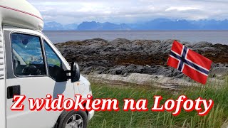 Z widokiem na Lofoty. 🇳🇴  Kamperem po Norwegii  cz.4