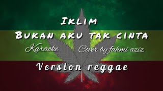 Iklim - Bukan aku tak cinta || Cover by Fahmi Aziz (Karaoke Lirik)