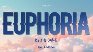 KESHI "EUPHORIA" Lyrics (케시 EUPHORIA 가사) [Han_Rom_Eng]