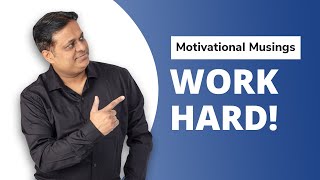 Motivational Musings - Work Hard by PSM Expert, Dr. Vivek Jain - English