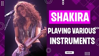 Shakira Playing Various Instruments