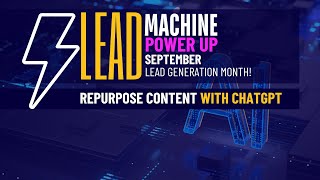 🚀 Repurpose Content with ChatGPT: Lead Generation 🚀 | 20th September