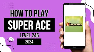 HOW TO PLAY SUPER ACE | SPIN TECHNIQUES LEVEL 245 | JIIELWAYEN | STEP BY STEP TUTORIAL