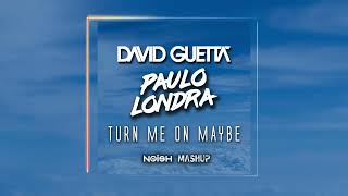 David Guetta, Paulo Londra - Turn Me On Maybe (NOISH Mashup)