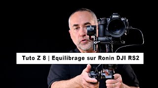 Tuto Z 8 | Equilibrage sur Ronin DJI RS2