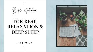 Psalm 27 | Bible Meditation for rest, relaxation and deep sleep