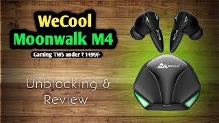 WeCool Moonwalk M4 Gaming TWS Unboxing & Review | Best Gaming TWS Under ₹1500