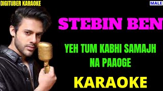 YEH TUM KABHI SAMAJH NA PAAOGE DigituberKaraoke StebinBen HindiKaraoke