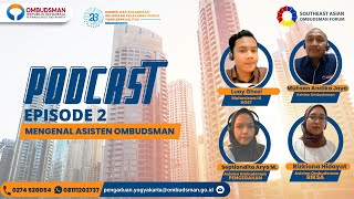 Podcast Episode 2 | Mengenal Asisten Ombudsman