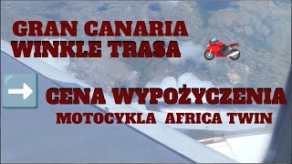 GRAN CANARIA CENA WYPOŻYCZENIA HONDA AFRICA WINKLE TRASA 2023r