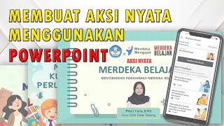 MEMBUAT AKSI NYATA TOPIK MERDEKA BELAJAR DI PPT