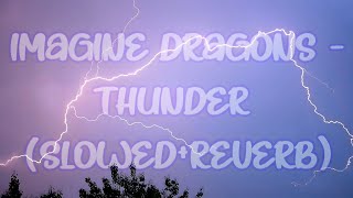 Imagine Dragons - Thunder (slowed+reverb)