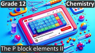 Grade 12 | Chemistry | The P block elements II | Free Tutorial | CBSE | ICSE | State Board