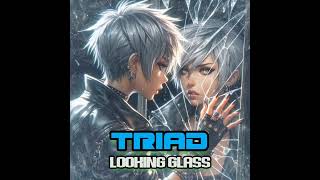 Looking Glass-- Triad