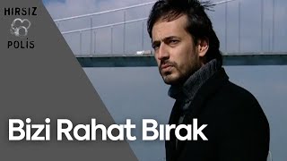 Artık Bizi Rahat Bırak | Hırsız Polis