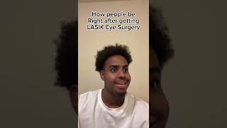 How people be right after getting LASIK eye surgery