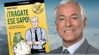 Domina tu Tiempo: Claves de 🐸 '¡Tráguete ese sapo!' de Brian Tracy | Productividad y Éxito🚀