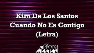 Kim De Los Santos - Cuando No Es Contigo (Letra) - DJYefriMamian