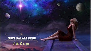 SUCI DALAM DEBU - Iklim (Karaoke)