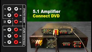 How to connect 5.1 Amplifier to DVD player - Amplifier to DVD player connection