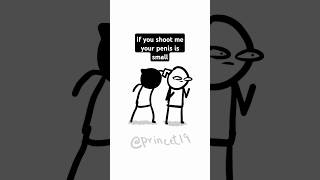 if you shoot me your penis is small😂 #flipaclip #sticktoons #memes