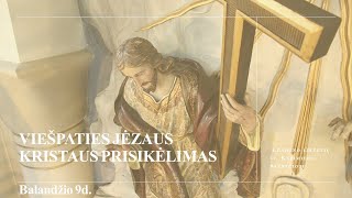 09/04/2023 - 10 val.   VIEŠPATIES JĖZAUS KRISTAUS PRISIKĖLIMAS (Velykos)