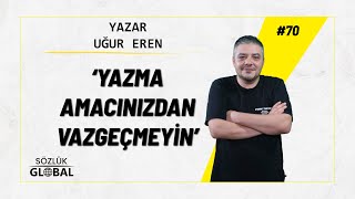 UĞUR EREN YAZARLIK SERÜVENİ | 'Yazar' Uğur EREN | (#işinincisi) #70